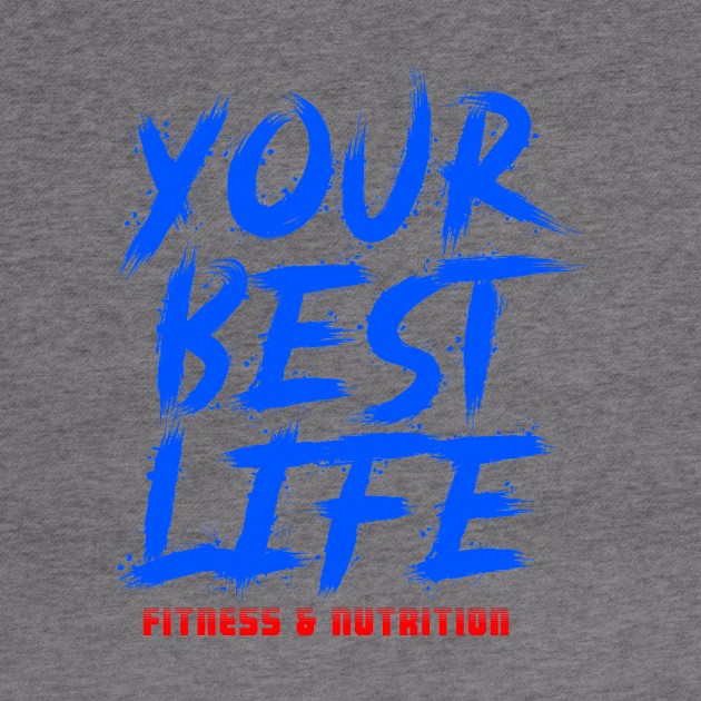 Your Best Life Fitness & Nutrition by Zombie Squad Clothing